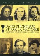 Couverture du livre « Dans l'honneur et par la victoire ; les femmes compagnon de la libération » de  aux éditions Tallandier