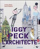 Couverture du livre « Iggy Peck l'architecte » de David Roberts et Andrea Beaty aux éditions Sarbacane