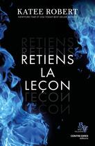 Couverture du livre « Retiens la leçon » de Katee Robert aux éditions Contre-dires