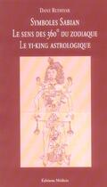 Couverture du livre « Symboles sabian - le sens des 360 du zodiaque - le yi-king astrologique » de Dane Rudhyar aux éditions Medicis
