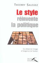 Couverture du livre « Le style reinvente la politique » de Thierry Saussez aux éditions Presses De La Renaissance
