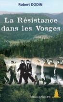Couverture du livre « La résistance dans les Vosges » de Robert Dodin aux éditions Le Sapin D'or