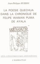 Couverture du livre « La poésie quechua dans la chronique de Felipe Waman Puma de Ayala » de Jean-Philippe Husson aux éditions L'harmattan