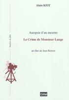 Couverture du livre « Autopsie d'un meurtre : le crime de monsieur lange : un film de jean renoir » de Alain Keit aux éditions Cefal