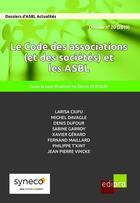 Couverture du livre « Le code des associations (et des sociétés) et les ASBL » de Denis Dufour aux éditions Edi Pro
