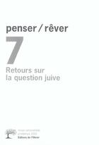 Couverture du livre « Penser/rever n 7 retours sur la question juive, tome 7 » de Collectif Dirige Par aux éditions Editions De L'olivier