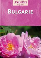 Couverture du livre « CAP SUR ; Bulgarie » de Claude Herve-Bazin aux éditions Jpm
