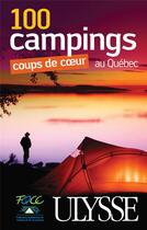 Couverture du livre « 100 campings coups de coeur au Québec » de  aux éditions Ulysse