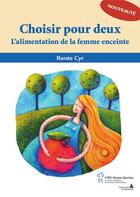 Couverture du livre « Choisir pour deux ; l'alimentation de la femme enceinte » de Renee Cyr aux éditions Sainte Justine