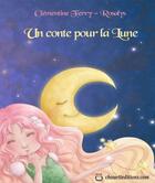 Couverture du livre « Un conte pour la lune » de Clementine Ferry-Rosalys aux éditions Chouetteditions.com