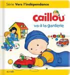 Couverture du livre « Les essentiels de Caillou : Caillou va à la garderie » de Christine L'Heureux et Pierre Brignaud et Gisele Legare aux éditions Chouette