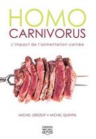 Couverture du livre « Homo carnivorus ; l'impact de l'alimentation carnée » de Michel Leboeuf et Michel Quintin aux éditions Michel Quintin