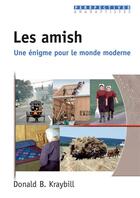 Couverture du livre « Les amish ; une énigme pour le monde moderne » de Donald B Kraybill aux éditions Excelsis