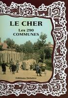 Couverture du livre « Le Cher ; les 290 communes » de  aux éditions Delattre