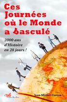 Couverture du livre « Ces journées ou le monde a basculé ; 2000 ans d'histoire en 28 jours ! » de Jean-Michel Cosson aux éditions Papillon Rouge