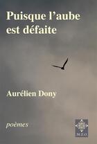 Couverture du livre « Puisque l'aube est défaite » de Aurelien Dony aux éditions Meo