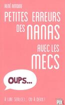 Couverture du livre « Les petites erreurs des nanas avec les mecs » de Antoine Rene aux éditions Pixl