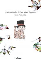 Couverture du livre « Le commissaire Lechat mène l'enquête » de Poirier Glais Nicole aux éditions Thebookedition.com