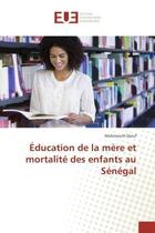 Couverture du livre « Education de la mere et mortalite des enfants au Senegal » de Mahmouth Diouf aux éditions Editions Universitaires Europeennes