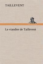 Couverture du livre « Le viandier de taillevent » de Taillevent aux éditions Tredition