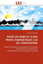 Couverture du livre « Pour un habitat a bas profil energetique cas de constantine » de Chelghoum-Z aux éditions Editions Universitaires Europeennes