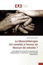 Couverture du livre « La musicotherapie un remede a l'ennui en maison de retraite ? » de Turlure-Legrain-A aux éditions Editions Universitaires Europeennes