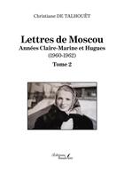 Couverture du livre « Lettres de Moscou : Année Claire-Marine et Hugues (1960-1962) Tome 2 » de Christiane De Talhouet aux éditions Baudelaire