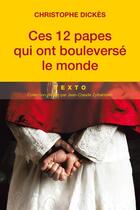 Couverture du livre « Ces 12 papes qui ont bouleversé le monde » de Christophe Dickes aux éditions Tallandier