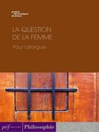 Couverture du livre « La Question de la femme » de Paul Lafargue aux éditions Presses Electroniques De France