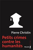 Couverture du livre « Petits crimes contre les humanités » de Pierre Christin aux éditions Metailie