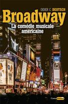 Couverture du livre « Broadway ; la comédie musicale américaine » de Didier Deutsch aux éditions Castor Astral