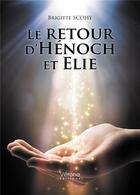 Couverture du livre « Le retour d'Hénoch et Elie » de Brigitte Schohy aux éditions Verone