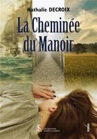 Couverture du livre « La cheminee du manoir » de Decroix Nathalie aux éditions Sydney Laurent