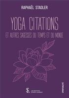 Couverture du livre « Yoga citations et autres sagesses du temps et du monde » de Stadler Raphael aux éditions Sydney Laurent