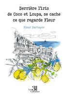 Couverture du livre « Derrière l'iris de Coco et Loupa, se cache ce que regarde Fleur » de Fleur Darteyre aux éditions Les Trois Colonnes