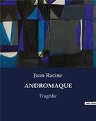 Couverture du livre « Andromaque - tragedie » de Jean Racine aux éditions Culturea