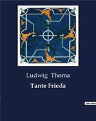 Couverture du livre « Tante Frieda » de Thoma Ludwig aux éditions Culturea