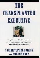 Couverture du livre « The Transplanted Executive: Why You Need to Understand How Workers in » de Erez Miriam aux éditions Oxford University Press Usa