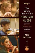 Couverture du livre « The Young Musician's Survival Guide: Tips from Teens and Pros » de Nathan Amy aux éditions Oxford University Press Usa