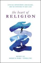 Couverture du livre « The Heart of Religion: Spiritual Empowerment, Benevolence, and the Exp » de Post Stephen G aux éditions Oxford University Press Usa