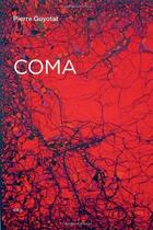 Couverture du livre « Pierre guyotat coma » de Pierre Guyotat aux éditions Semiotexte