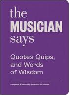 Couverture du livre « The musician says ; quotes, quips, and words of wisdom » de Benedetta Lobalbo aux éditions Princeton Architectural