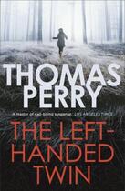 Couverture du livre « THE LEFT-HANDED TWIN » de Thomas Perry aux éditions Head Of Zeus