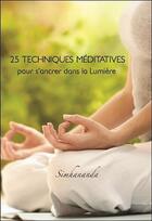 Couverture du livre « 25 techniques méditatives pour s'ancrer dans la lumière » de Simhananda aux éditions Paume De Saint Germain