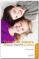 Couverture du livre « Freres et soeurs ; chacun cherche sa place » de Francoise Peille aux éditions Hachette Pratique