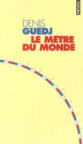 Couverture du livre « Le mètre du monde » de Denis Guedj aux éditions Points