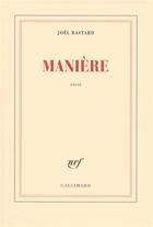 Couverture du livre « Manière » de Joel Bastard aux éditions Gallimard