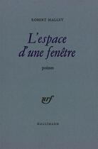 Couverture du livre « L'espace d'une fenetre » de Robert Mallet aux éditions Gallimard