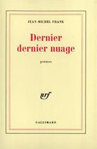 Couverture du livre « Dernier dernier nuage » de Jean-Michel Frank aux éditions Gallimard