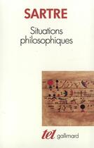 Couverture du livre « Situations philosophiques » de Jean-Paul Sartre aux éditions Gallimard